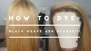 How I Dye Weave From Black To Ash Blonde