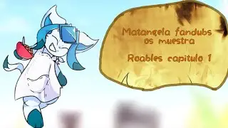 Roables/Capítulo 1/Fandub Matangela 