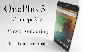 OnePlus 3 Concept 3D Video Rendering Based on Live Image Leaks