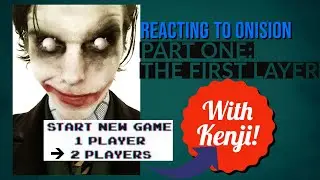 REACTING TO ONISION'S MELTDOWNS W/ Kenji! Part 1 - The First Layer