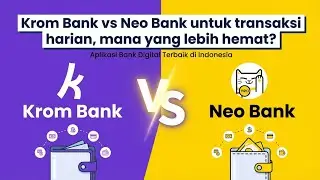 Krom Bank vs Neo Bank  buat transaksi harian, Hemat Mana?