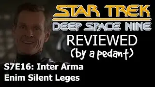 Deep Space Nine Reviewed! (by a pedant) S7E16: INTER ARMA ENIM SILENT LEGES