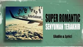 Super Romantic - Senyuman Terakhir (Official Audio & Lyric)