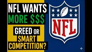 NFL Wants More $$$  Greed or Smart Competition