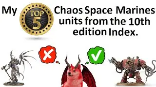 My TOP 5 Units from the 10TH edition Index Chaos Space Marines WARHAMMER 40K