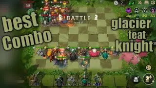 Auto Chess - Best Combo - Glacier feat Knight