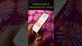 deconstruct vitamin c serum | honest review | smytten #fyp #foryou #skincare