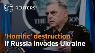 'Horrific' destruction if Russia invades Ukraine, says Gen. Milley