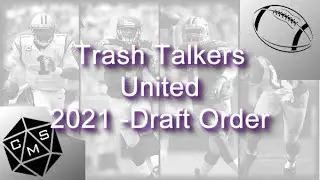 Trash Talkers United - 2021 Draft order