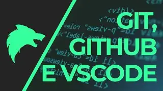 COMO USAR GIT, GITHUB POR CÓDIGO E PELO VSCODE