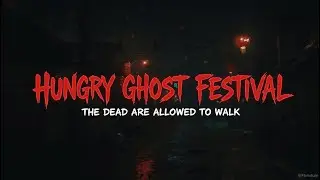 Hungry Ghost Festival &ndash; When the Dead Are Allowed to Walk | China&rsquo;s Darkest Month!