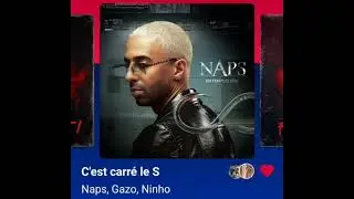 Naps, Gazo, Ninho C'est carr&eacute; le S (Version Skyrock)