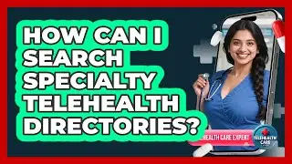 How Can I Search Specialty Telehealth Directories?
