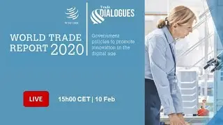 Trade Dialogues Webinar: An in-depth look at the World Trade Report 2020