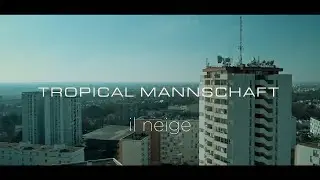 Tropical Mannschaft - Il Neige (Official Video)