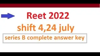reet 2022 shift 4 ,24 july complete answer key series B