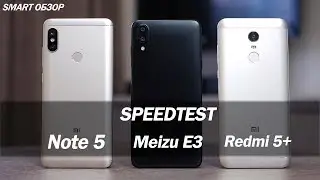 Xiaomi Redmi Note 5 vs Meizu E3 vs Redmi 5+ : тест запуска приложений!