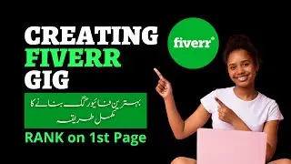Create Ranked Gig on Fiverr | Fiverr Gig optimization | How to make Gig on Fiverr | Lecture 03