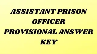 ASSISTANT PRISON OFFICER PROVISIONAL ANSWER KEY