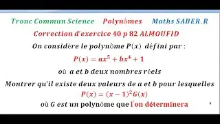 Tronc Commun Sciences  Polynômes Corrections d’exercices 40 page 82  ALMOUFID