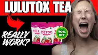 Does Lulutox Detox Tea Really Work? - LULUTOX DETOX TEA - is lulutox a scam ?