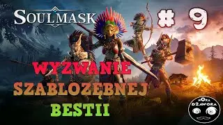 SOULMASK #9 / GAMEPLAY PL / WYZWANIE SZABLOZĘBNEJ BESTII