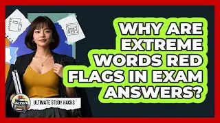 Why Are Extreme Words Red Flags In Exam Answers?