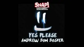 Andrew Bon Bosher - Yes Please