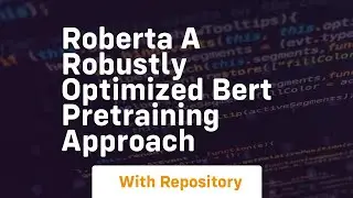 roberta a robustly optimized bert pretraining approach