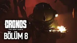 CRONOS THE NEW DAWN - ÇELİK FABRİKASINA DOĞRU - BÖLÜM 8