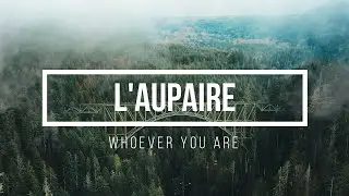 L'aupaire - Whoever You Are (Lyric Video)