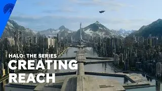 Halo The Series | Creating The Planet Reach | Paramount+