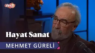 Mehmet Güreli ile Hayat Sanat | 1 Nisan 2019