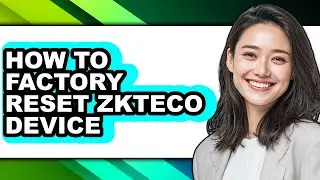 How to Factory Reset Zkteco Device - Full Guide
