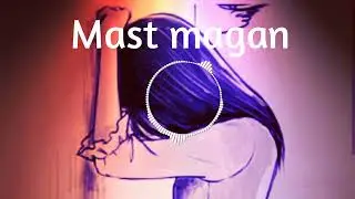 Mast magan [ Lo_Fi ] slowed+reverb @arjitsing