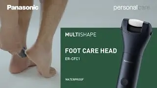 MULTISHAPE ER-CFC1 FOOT CARE HEAD Attachment Product Movie|Panasonic