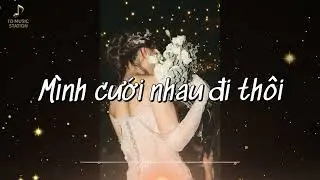 Mình Cưới Nhau Đi Thôi | Nhạc Cưới Vui Nhộn | Bài Hát Đám Cưới Dễ Thương & Trẻ Trung