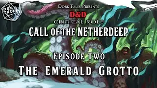 Call of the Netherdeep | Episode 2: The Emerald Grotto | Dungeons & Dragons Actual Play