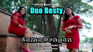 DUO BESTY || SAMA DENGAN || CIPT. DAMMA SILALAHI || TRANSLATE : ASMAN SINAGA