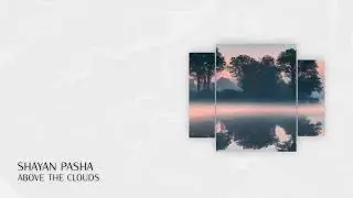 PREMIERE: Shayan Pasha - Above the Clouds (Short Edit) [Progressive House 2023]