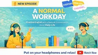 Talking About a Normal Workday | Everyday English Podcast | English Practice