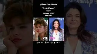 Pretty Woman Cast 1990 VS. 2025