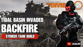 Tidal Basin INVADED | BACKFIRE Striker Tank Build - The Division 2