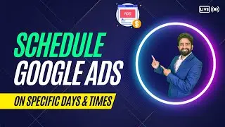 Schedule Ads and Run Google Ads During Specific Days and Times | Schedule Google Ads