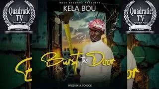 KELA BOU - Burst the Door (Official Audio) New Liberian Song 