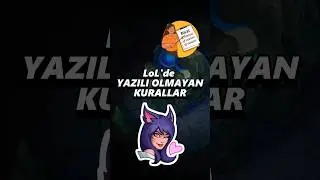 LoL&rsquo;un Yazı Olmayan Kuralları! ☠️