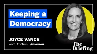Keeping a Democracy (with Joyce Vance)
