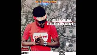 Mr bonkz Billionaire video lyrics