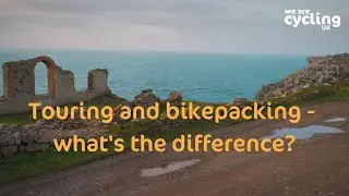 Велотуризм и байкпакинг &mdash; в чём разница? | Cycling UK