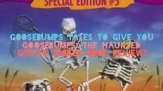 Goosebumps Tales To Give You Goosebumps: The Haunted Guitar Spoiler Book Review